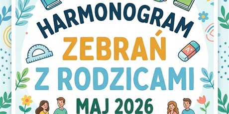 Powiększ grafikę: harmonogram-zebran-z-rodzicami-693855.jpg