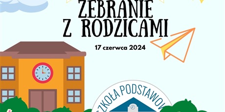 ZEBRANIE Z RODZICAMI KLAS PIERWSZYCH I ODDZIAŁÓW PRZEDSZKOLNYCH - 2024/2025